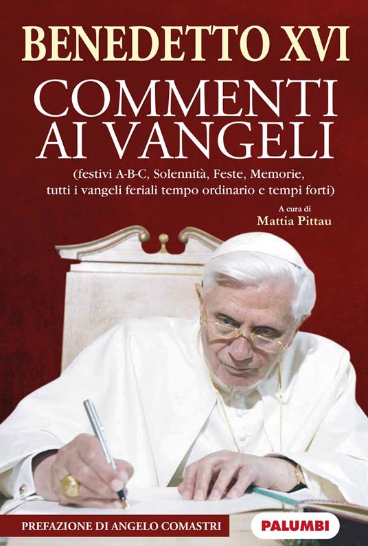 Commenti ai Vangeli. Festivi A-B-C, solennità, feste, memorie, tutti i vangeli feriali tempo ordinario e tempi forti. Ediz. plastificata - Benedetto XVI (Joseph Ratzinger) - copertina