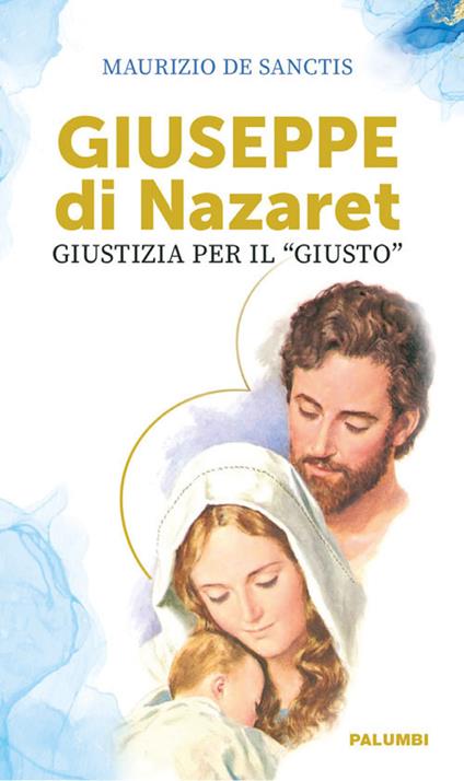 Giuseppe di Nazaret. Giustizia per il «giusto» - Maurizio De Sanctis - copertina