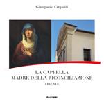 La Cappella Madre della Riconciliazione. Trieste