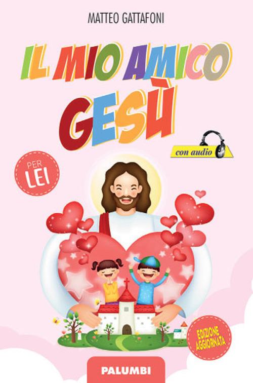 Il mio amico Gesù. Per lei - Matteo Gattafoni - copertina