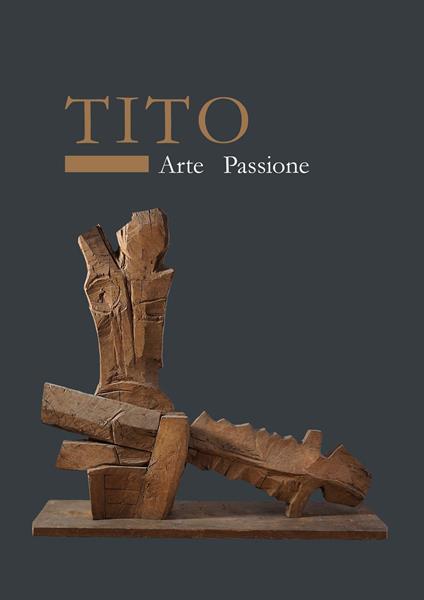 Tito. Arte passione. Ediz. a colori - copertina