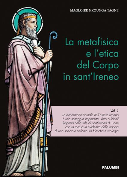 La metafisica e l'etica del corpo in sant'Ireneo. Vol. 1 - Magloire Nkounga Tagne - copertina