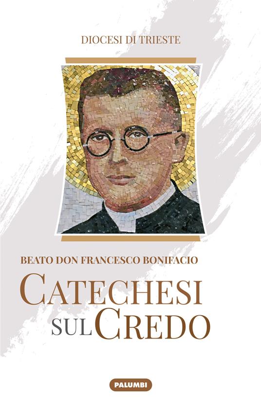 Catechesi sul credo. Beato don Francesco Bonifacio - copertina
