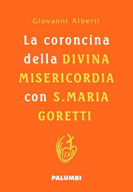 La coroncina della Divina Misericordia con Santa Maria Goretti. Ediz. plastificata - Giovanni Alberti - copertina