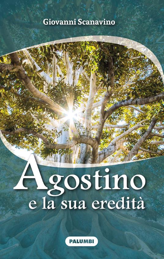 Agostino e la sua eredità. Ediz. plastificata - Giovanni Scanavino - copertina
