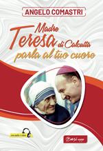 Madre Teresa di Calcutta parla al tuo cuore