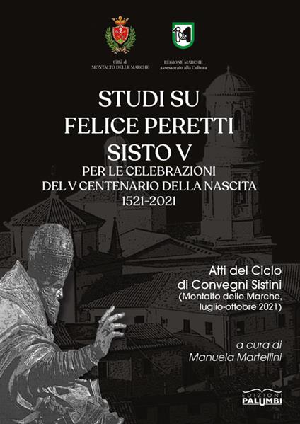 Studi su Felice Peretti Sisto V per le celebrazioni del 5° centenario della nascita 1521-2021. Atti del Ciclo di Convegni Sistini (Montalto delle Marche, luglio-ottobre 2021) - copertina