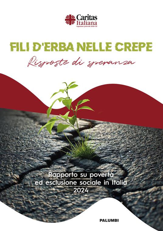 Fili d'erba nelle crepe. Risposte di speranza. Rapporto su povertà ed esclusione sociale in Italia 2024 - copertina