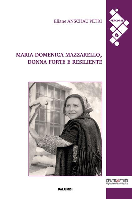 Maria Domenica Mazzarello, donna forte e resiliente - Eliane Anschau Petri - copertina