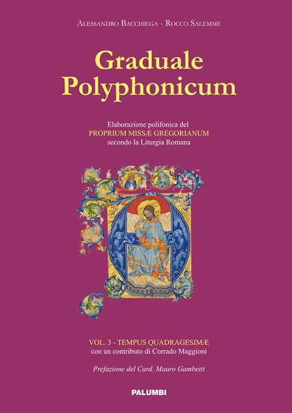 Graduale polyphonicum. Elaborazione polifonica del proprium missae gregorianum secondo la liturgia romana. Vol. 4: Tempus quadragesimae - Alessandro Bacchiega,Rocco Salemme - copertina