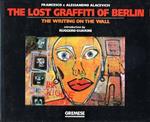 Lost graffiti of Berlin. The writing on the wall (The)