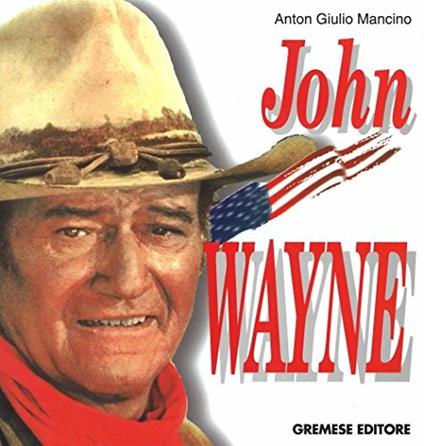 John Wayne. Ediz. tedesca - Anton Giulio Mancino - copertina