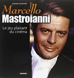 Marcello Mastroianni. Le jeu plaisant du cinéma