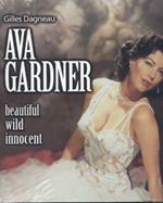 Ava Gardner. Beautiful wild innocent