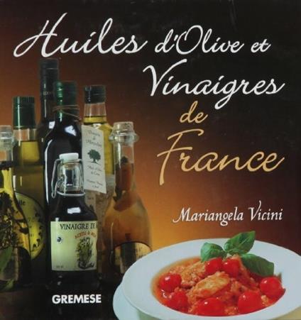 Huiles d'olive et vinaigres de France - Mariangela Vicini - copertina