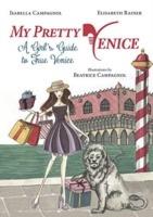 My pretty Venice. A girl's guide to true Venice - Isabella Campagnol,Elisabeth Rainer - copertina