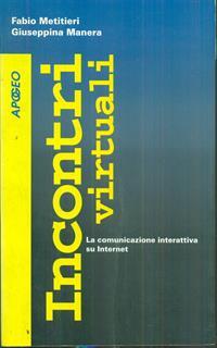 Incontri virtuali. La comunicazione interattiva su Internet