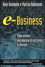 e-Business. Come avviare un'impresa di successo in Internet