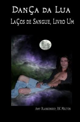 Dança da Lua (Laços de Sangue). Vol. 1 - Amy Blankenship - copertina