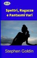 Libro Spettri, ragazze e fantasmi vari Stephen Goldin