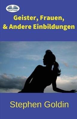 Geister, Frauen und Andere Einbildungen - Stephen Goldin - copertina