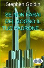 Se non farai del sogno il tuo padrone...