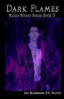 Libro Dark flames (Blood bound). Vol. 6 Amy Blankenship