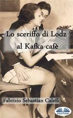 Lo sceriffo dì Lodz al Kafka cafè