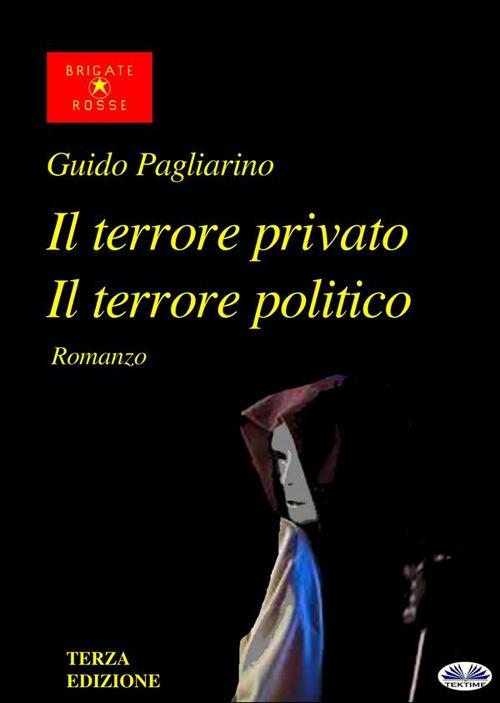 Il terrore privato il terrore politico - Guido Pagliarino - ebook