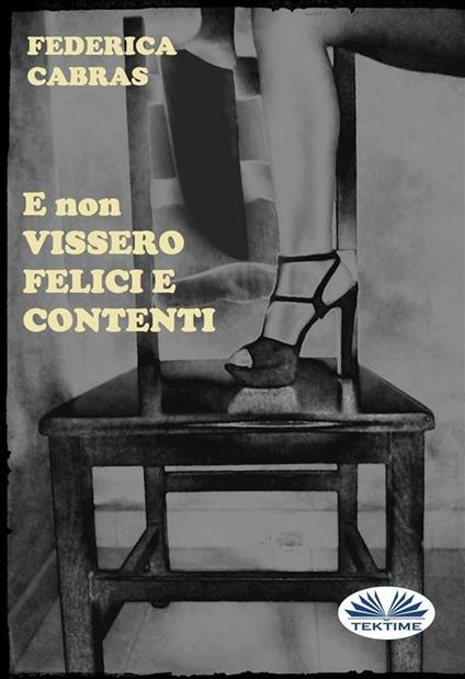 E non vissero felici e contenti - Federica Cabras - ebook