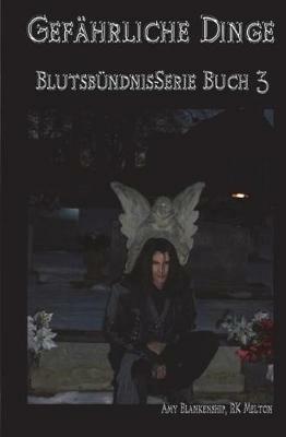 Gefährliche Dinge. Blutsbündnis. Vol. 3 - Amy Blankenship - copertina