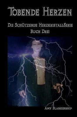 Tobende Herzen. Der Schützende Herzkristall. Vol. 3 - Amy Blankenship - copertina