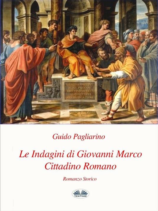 Le indagini di Giovanni Marco cittadino romano - Guido Pagliarino - ebook
