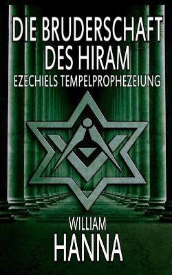 Die Bruderschaft des hiram: Ezechiels tempelprophezeiung - William Hanna - copertina