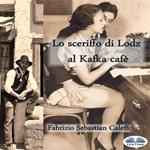 Lo Sceriffo Di Lodz Al Kafka Cafè