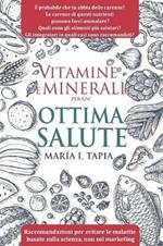 Vitamine e minerali per un'ottima salute. Raccomandazioni per evitare le malattie basate sulla scienza, non sul marketing
