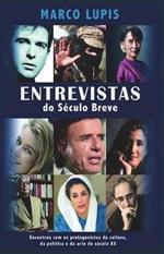 Entrevistas do Século Breve. Encontros com os protagonistas da cultura, da política e da arte do século XX
