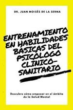 Entrenamiento en habilidades básicas del psicólogo clínico-sanitario. Descubre cómo empezar en el ámbito de la salud mental