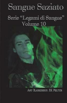 Sangue saziato. Legami di sangue. Vol. 10 - Amy Blankenship,R. K. Melton - copertina