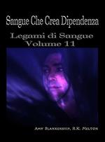 Sangue che crea dipendenza. Legami di sangue. Vol. 11