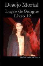 Desejo mortal. Laços de sangue. Vol. 12