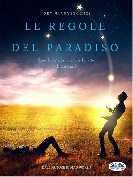Le regole del paradiso. Cosa faresti per salvare la vita di chi ami? - Joey Gianvincenzi - ebook
