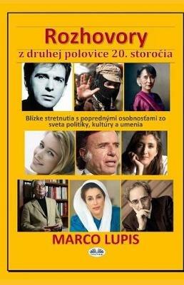 Rozhovory z Druhej Polovice 20. Storocia. Blízke stretnutia s poprednymi osobnostami zo sveta politiky, kultúry a umenia - Marco Lupis - copertina