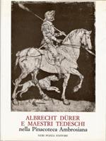 Disegni e acquarelli di Albrecht Durer e di maestri tedeschi nella Pinacoteca Ambrosiana
