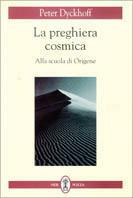 La preghiera cosmica. Alla scuola di Origene - Peter Dyckhoff - copertina