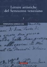 Lettere artistiche del Settecento veneziano. Vol. I