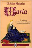 Maria. La vera storia di un'adolescente di Nazareth che divenne madre di Gesù - Christian Makarian - copertina