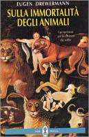 Sulla immortalità degli animali - Eugen Drewermann - copertina