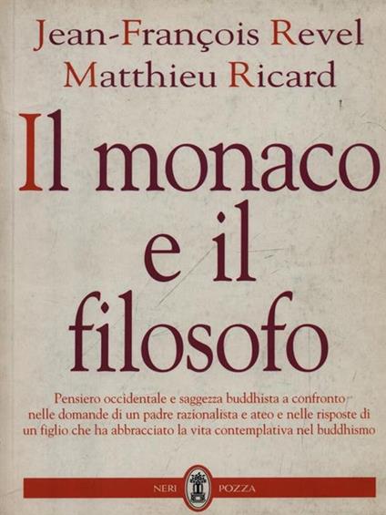 Il monaco e il filosofo. Pensiero occidentale e saggezza buddhista a confronto - Jean-François Revel,Matthieu Ricard - copertina