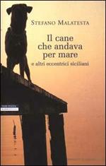 Il cane che andava per mare e altri eccentrici siciliani